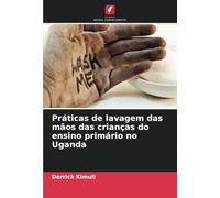 Práticas de lavagem das mãos das crianças do ensino primário no Uganda