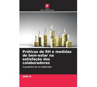 Práticas de RH e medidas de bem-estar na satisfação dos colaboradores: A perspetiva de um colaborador