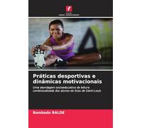 Práticas desportivas e dinâmicas motivacionais: Uma abordagem socioeducativa da leitura contextualizada dos alunos do liceu de Saint-Louis