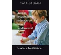 Práticas Pedagógicas Inclusivas no Ensino Fundamental: Desafios e Possibilidades