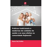 Práticas tradicionais e modernas de cuidados de saúde e os seus efeitos na comunidade Rajbanshi