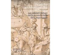 Pratiche architettoniche a confronto nei cantieri italiani della seconda metà de