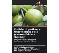 Pratiche di gestione e fruttificazione della guaiava (Psidium guajava): Effetto delle pratiche di gestione sulla fruttificazione di due varietà di Guava
