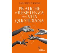 Pratiche di resistenza nella vita quotidiana