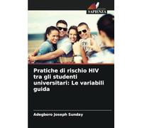 Pratiche di rischio HIV tra gli studenti universitari: Le variabili guida