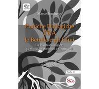 Pratiche dialogiche tra le betulle e gli ulivi. Ediz. illustrata. Vol. 2: La svolta dialogica: pratiche, esperienze e strumenti