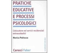 Pratiche educative e processi psicologici. L'educatore nei servizi residenziali extrascolastici