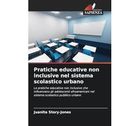 Pratiche educative non inclusive nel sistema scolastico urbano: Le pratiche educative non inclusive che influenzano gli adolescenti afroamericani nel sistema scolastico pubblico urbano