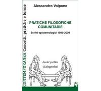 Pratiche filosofiche comunitarie. Scritti epistemologici 1999-2009
