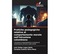 Pratiche pedagogiche relative al comportamento morale nell'istruzione colombiana: L'istruzione è essenzialmente un processo di umanizzazione all'interno della società
