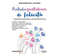 Pratiche quotidiane di felicità. 14 personaggi ci raccontano il loro percorso spirituale