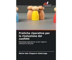 Pratiche riparative per la risoluzione dei conflitti: Metodologie applicate per curare i legami e rafforzare le comunità