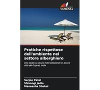 Pratiche rispettose dell'ambiente nel settore alberghiero: Uno studio su alcuni hotel selezionati in alcune città del Gujarat, India