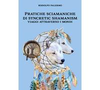 Pratiche sciamaniche di syncretic shamanism. Viaggi attraverso i mondi