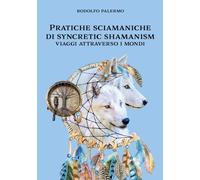 Pratiche sciamaniche di syncretic shamanism. Viaggi attraverso i mondi