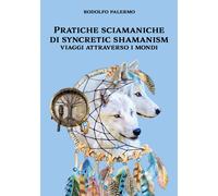 Pratiche sciamaniche di syncretic shamanism. Viaggi attraverso i mondi
