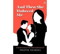 Pratik Sharma And Then She Unloved Me (Tascabile)