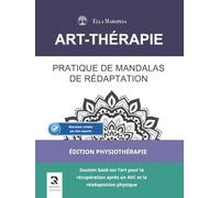 Pratique de Mandalas de Réadaptation: Soutien basé sur l'art pour la récupération après un AVC et la réadaptation physique (Édition Physiothérapie)