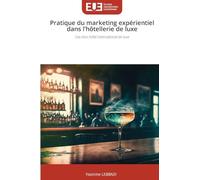 Pratique du marketing expérientiel dans l'hôtellerie de luxe: Cas d'un hôtel international de luxe