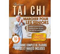 PRATIQUE MARCHE TAI CHI POUR LES SENIORS: Une méthode de marche conçue pour améliorer l'équilibre, favoriser des pas plus sûrs et préserver la mobilité des personnes âgées tout au long de leur vie.