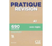 Pratique révision. A1. Livre. Avec Corrigés. Per le Scuole superiori. Con File audio per il download: 690 exercices, corrigés inclus
