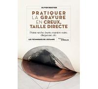 Pratiquer la gravure en creux, taille directe: Pointe sèche, burin, manière noire, disqueuse, etc.