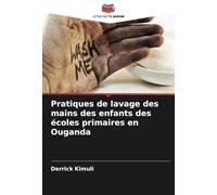 Pratiques de lavage des mains des enfants des écoles primaires en Ouganda