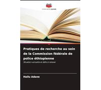 Pratiques de recherche au sein de la Commission fédérale de police éthiopienne: Situation actuelle et défis à relever