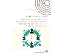 Pratiques de sociabilité et dynamiques de communication: Implications pour une société en constante mutation
