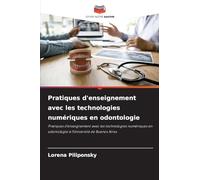 Pratiques d'enseignement avec les technologies numériques en odontologie: Pratiques d'enseignement avec les technologies numériques en odontologie à l'Université de Buenos Aires