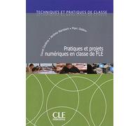 Pratiques et projets numériques en classe de FLE - Techniques et pratiques de classe - Livre [Lingua francese]