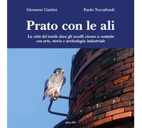 Prato con le ali. La città del tessile dove gli uccelli vivono a contatto con ar