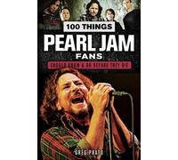 Prato Greg 100 Things Pearl Jam Fans Should Know & do Before They Di (Tascabile)