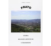Prato. Storia, bellezze artistiche e tradizioni