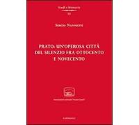 Prato: un'operosa città del silenzio fra Ottocento e Novecento