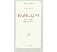 Pratolini. Cent'anni di cronache