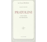 Pratolini. Cent'anni di cronache - Biondi Marino
