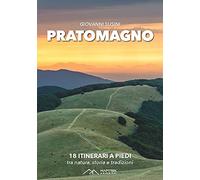Libri Susini Giovanni - Pratomagno. 18 Itinerari A Piedi Tra Natura, Storia E Tr