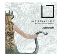 Prattica Di Musica - La Sirena 1530 - The First Book Of Madrigals