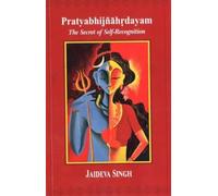 Pratyabhijnahrdayam: The Secret Of Self Recognition