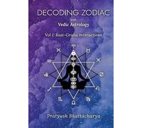 Pratyush Bhattacharya Decoding Zodiac with Vedic Astrology (Tascabile)