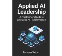 Praveen C Sattaru Applied AI Leadership (Tascabile) From the Applied AI