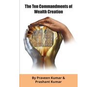 Praveen Kumar Prashant Kumar The Ten Commandments of Wealth Creation (Tascabile)