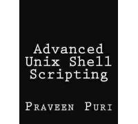 Praveen Puri Advanced Unix Shell Scripting (Tascabile)