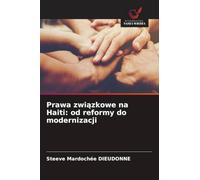 Prawa zwi¿zkowe na Haiti: od reformy do modernizacji