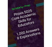 Praxis 5025 Core Academic Skills for Educators Answers and Explanations