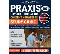 Praxis 5091 Physical Education Content Knowledge Study Guide: Expert Test-Taking Strategies, Topic Breakdowns and 5 Full-Length Practice Tests + Detailed Explanations to Ace the Exam