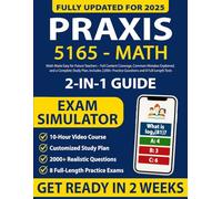 Praxis 5165 Study Guide: Math Made Easy for Future Teachers - Full Content Coverage, Common Mistakes Explained, and a Complete Study Plan. Includes 2,000+ Practice Questions and 8 Full-Length Tests