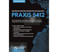 Praxis 5412 Educational Leadership: Administration and Supervision: How to Think Like a Test Maker ® and pass the Praxis 5412 using effective test prep and relevant practice questions.
