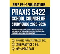 PRAXIS 5422 SCHOOL COUNSELOR STUDY GUIDE 2025-2026: Proven Strategies, 2 Full-Length Practice Tests (240 Questions & Explained Answers), Expert Resources, and Tailored Plans to Pass with Confidence